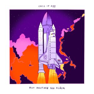 Call It Off - Not Another Sad Album