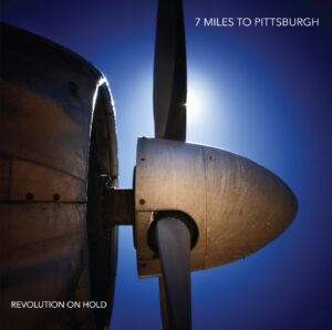 7 Miles To Pittsburgh – Revolution On Hold