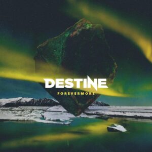 Destine – Forevermore