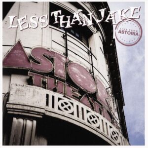 Less Than Jake – Live From Astoria