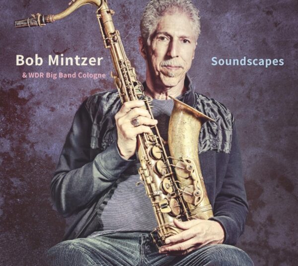 Bob Mintzer & WDR Big Band – Soundscapes