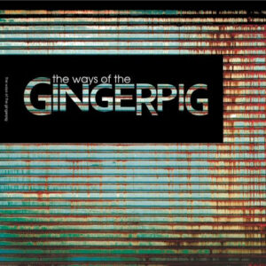 Gingerpig – The Ways Of The Gingerpig