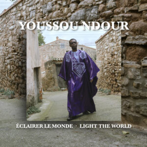 Youssou N’Dour – Eclairer le monde – Light the World