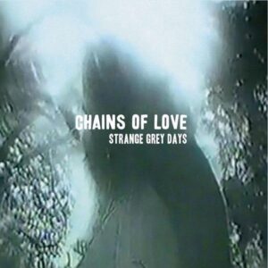 Chains of Love – Strange Grey Days (LP)