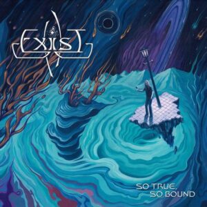 Exist – So True, So Bound