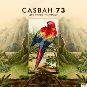 Casbah 73 – Let’s Invade The Amazon